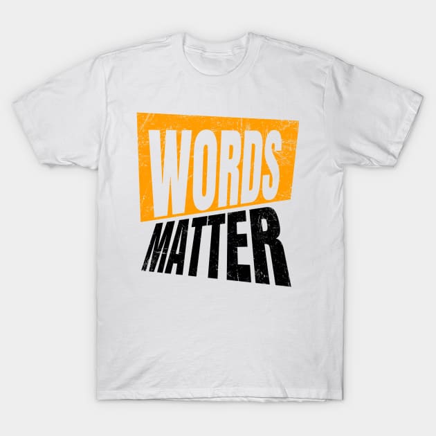 words matter T-Shirt by Junalben Mamaril